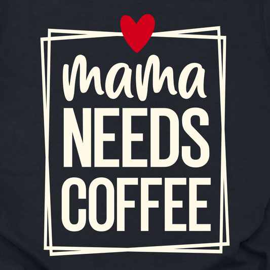 Mama Needs Coffee