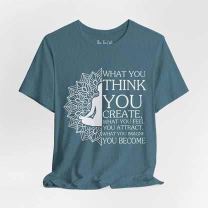 What You Think Tee