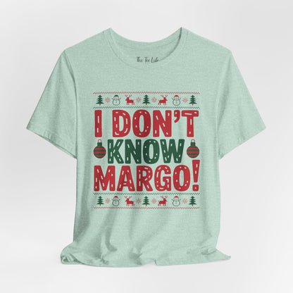 I Don't Know Margo Tee
