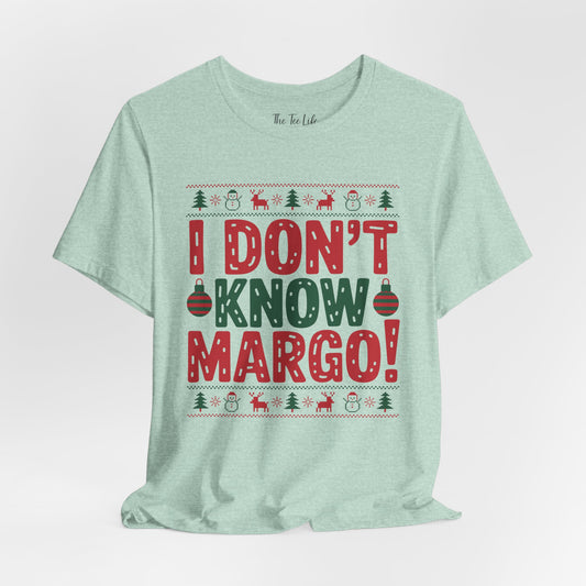 I Don't Know Margo Tee