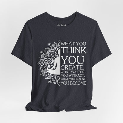 What You Think Tee