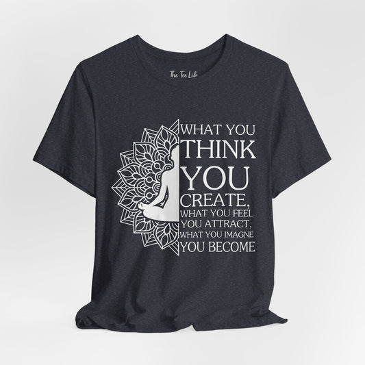 What You Think Tee