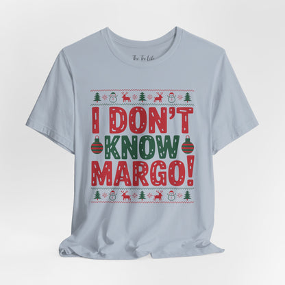 I Don't Know Margo Tee