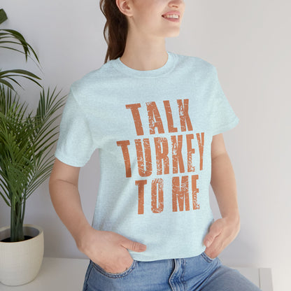 Talk Turkey To Me Tee