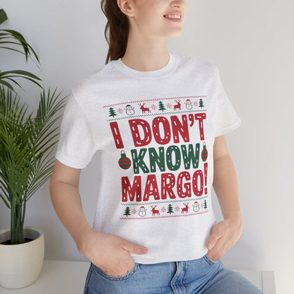 I Don't Know Margo Tee