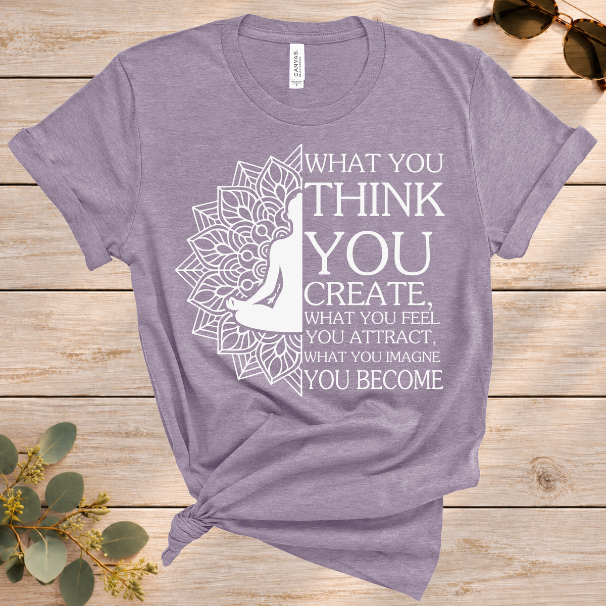 What You Think You Create Tee