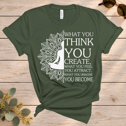What You Think You Create Tee