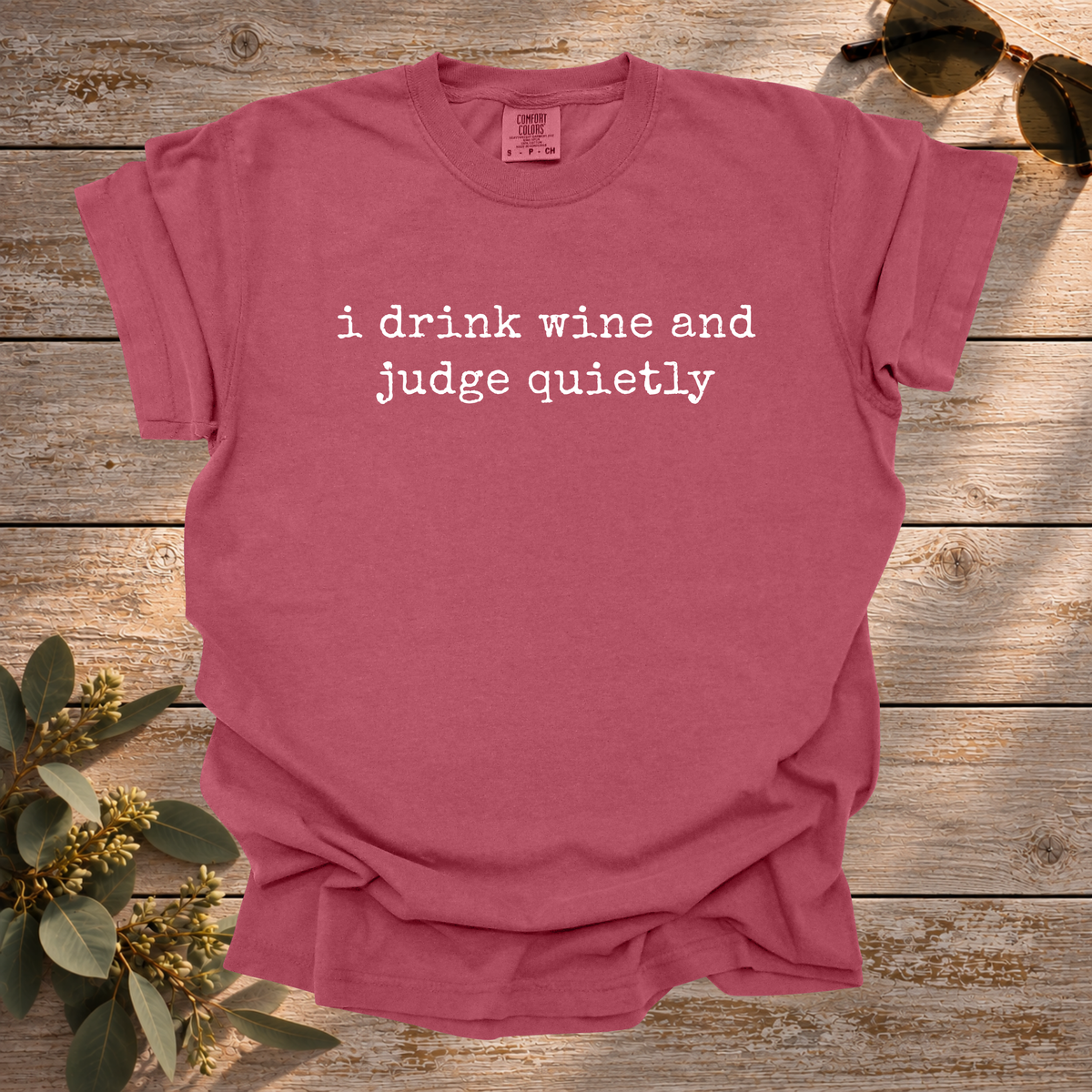 Drink Wine and Judge Tee