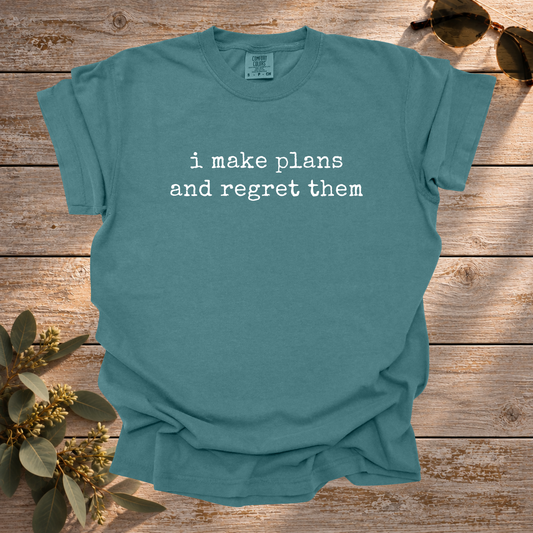 Make Plans Regret Tee