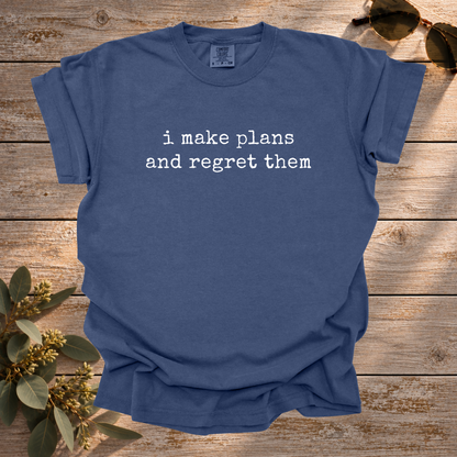 Make Plans Regret Tee
