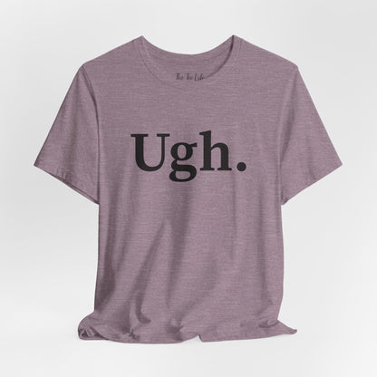 Ugh Graphic Tee