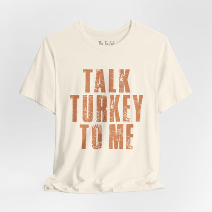 Talk Turkey To Me Tee