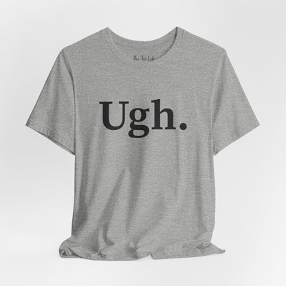 Ugh Graphic Tee