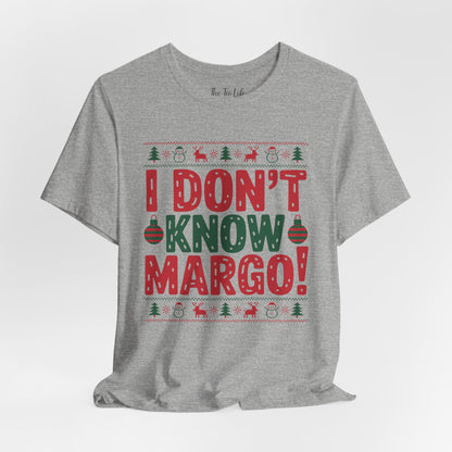 I Don't Know Margo Tee