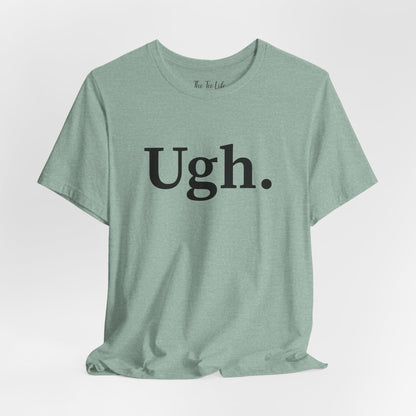 Ugh Graphic Tee