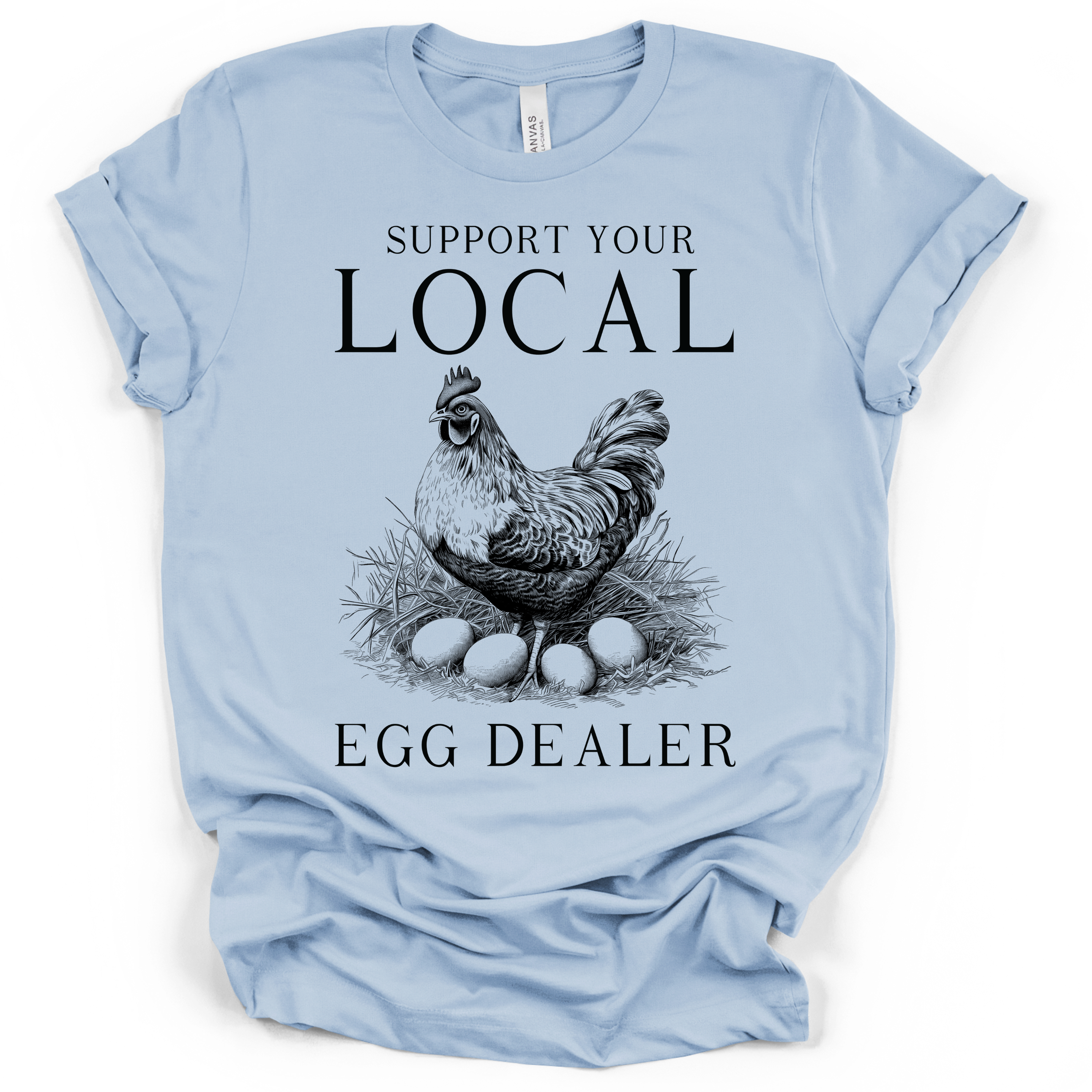 Support Your Local Egg Dealer T-Shirt – Bella + Canvas Modern Fit