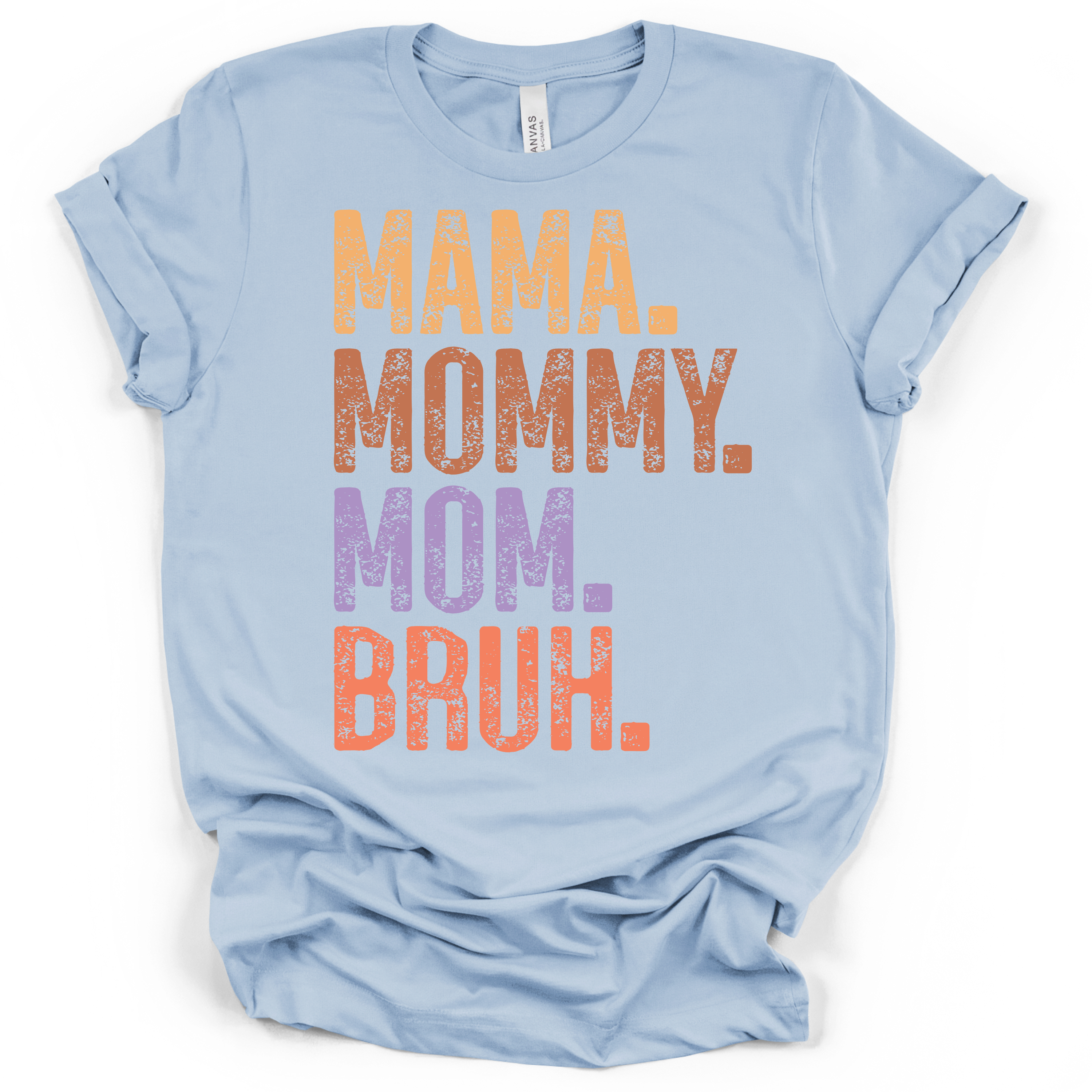 Mama Bruh Funny T-Shirt – Bella + Canvas Modern Fit