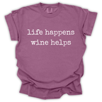 Life Happens Wine Helps Tee - Comfort Colors Relaxed Fit