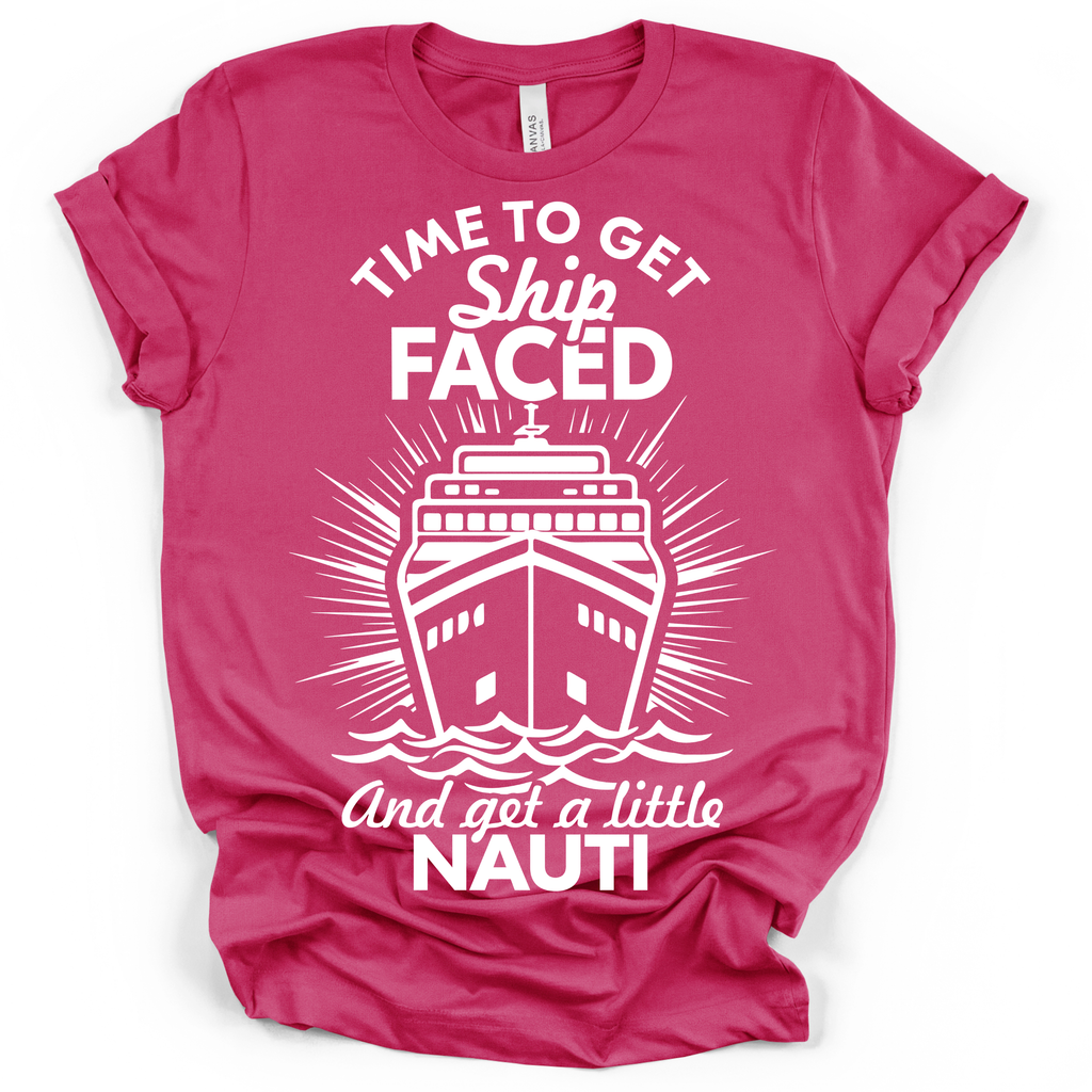 Time to Get Ship Faced and Get a Little Nauti Tee – Bella + Canvas Modern Fit | Funny Cruise Shirt