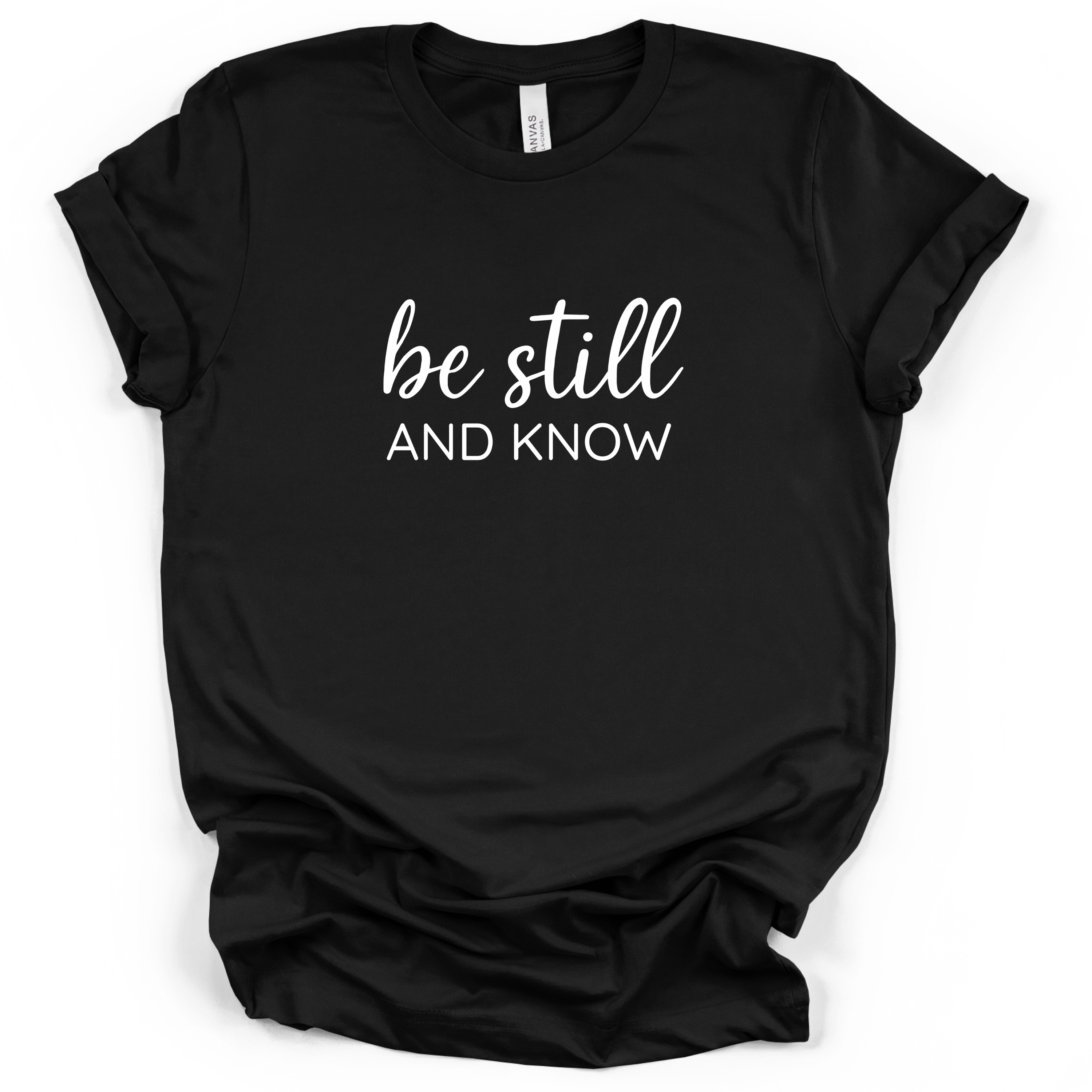 Be Still And Know Tee - Bella + Canvas Modern Fit