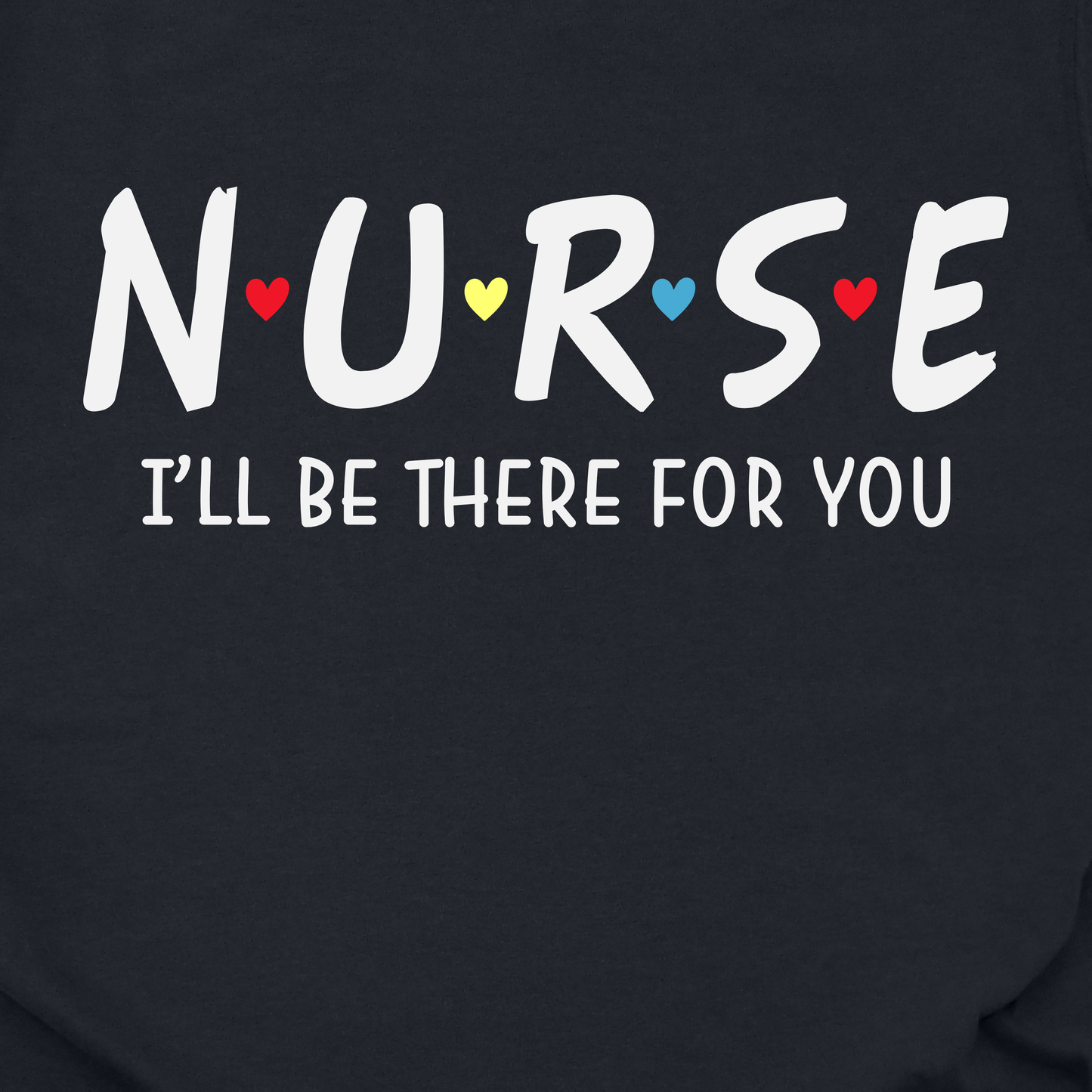 Nurse I'll Be There For You