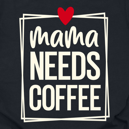Mama Needs Coffee