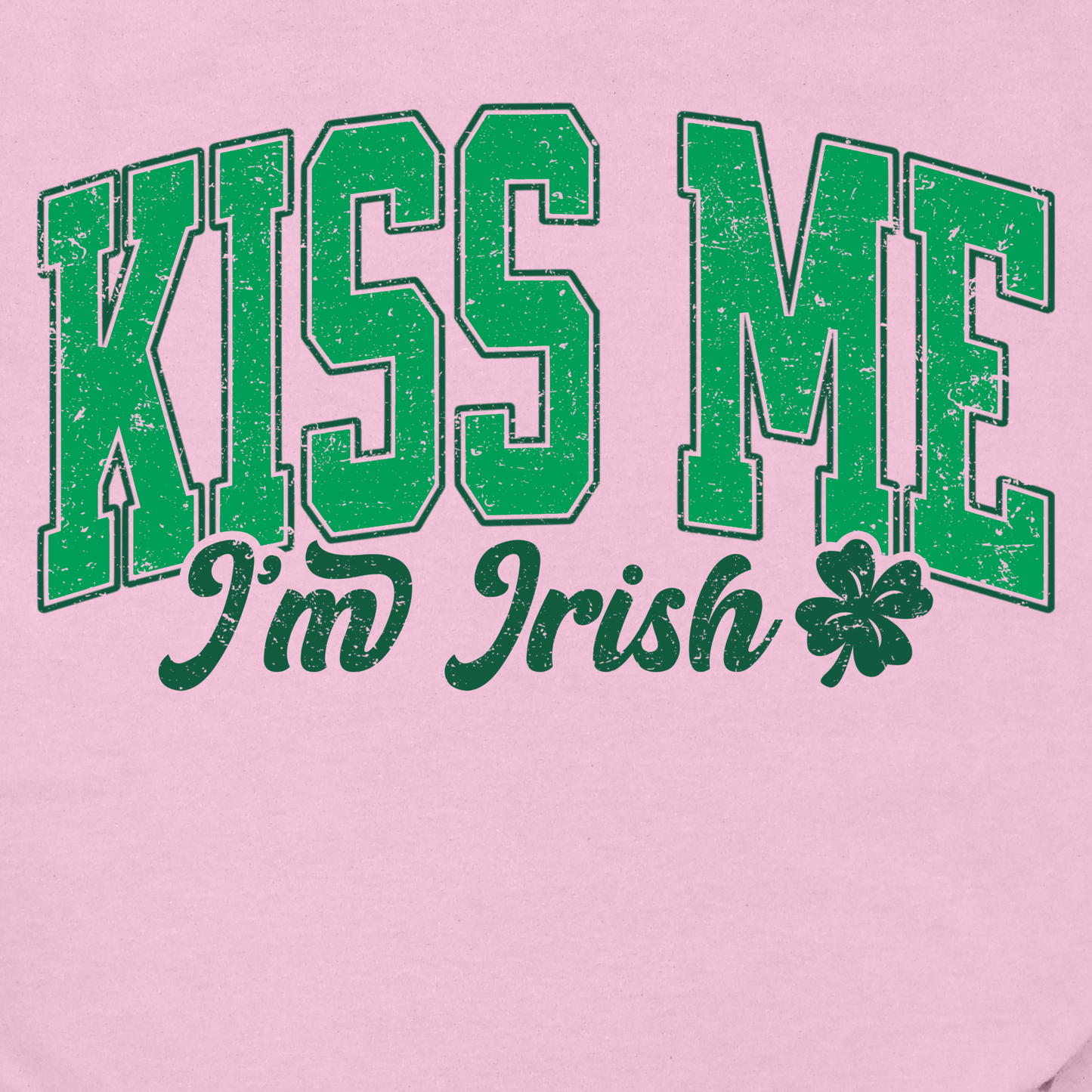 Kiss Me I'm Irish