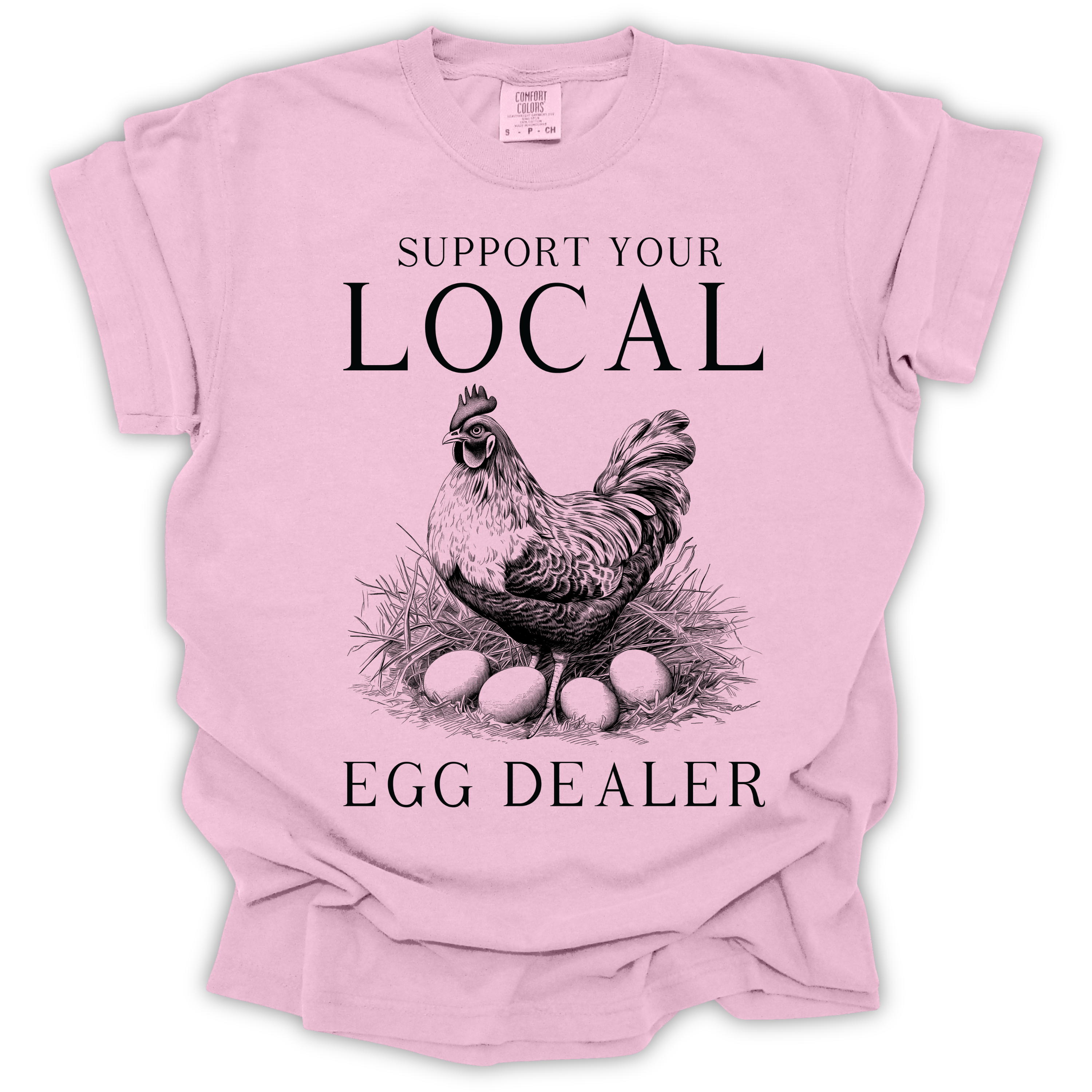 Support Your Local Egg Dealer T-Shirt – Comfort Colors Relaxed Fit