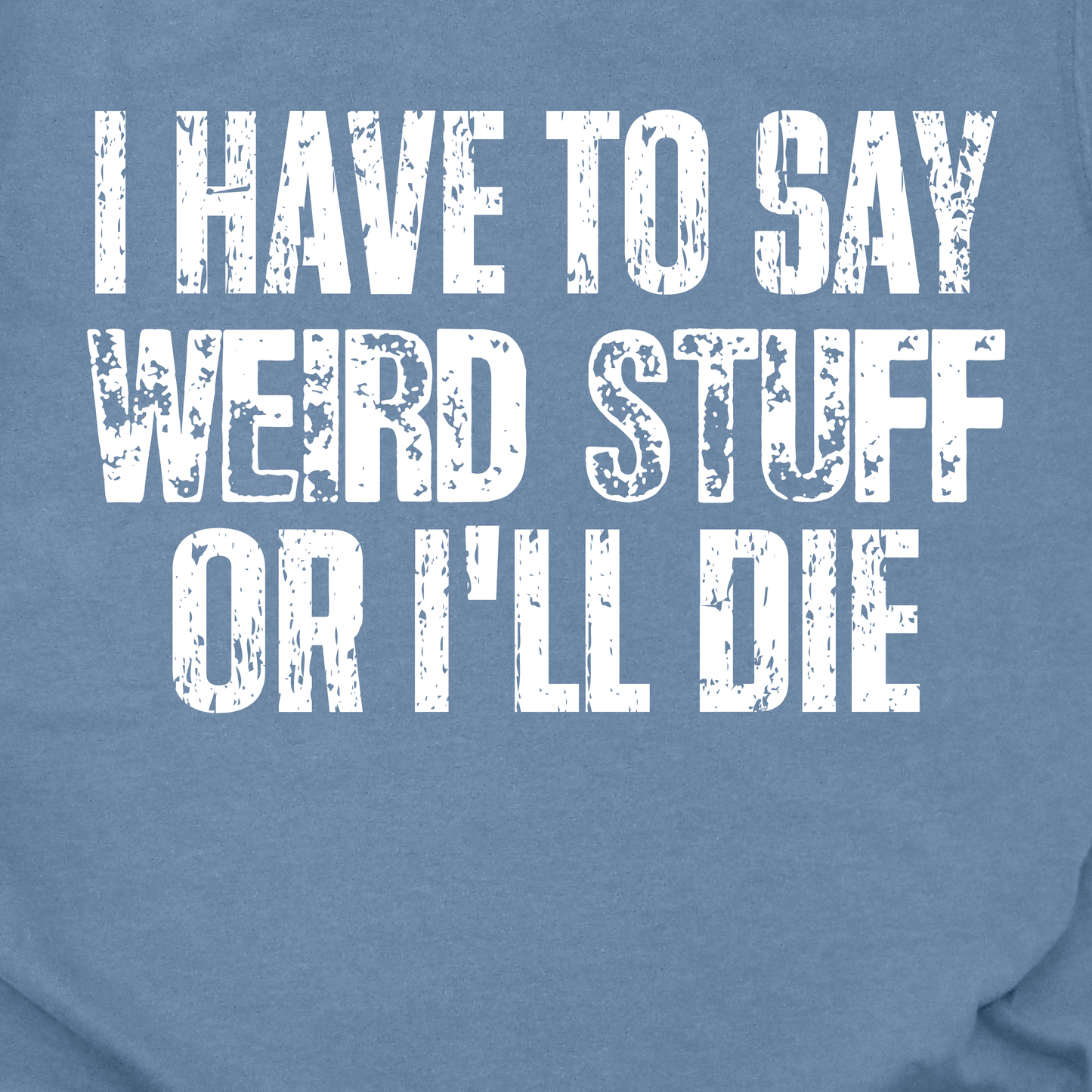 Say Weird Stuff