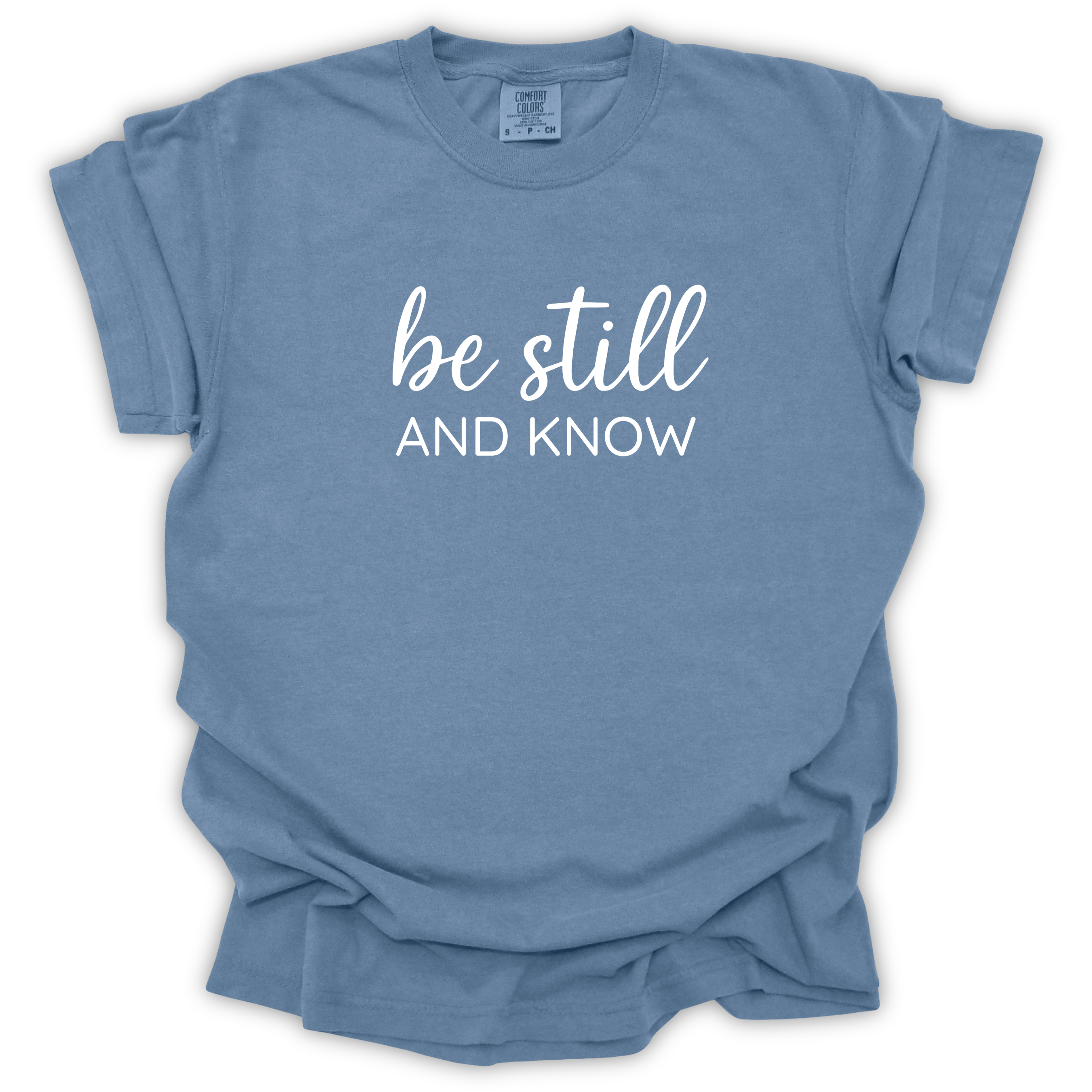 Be Still And Know Tee - Comfort Colors Relaxed Fit