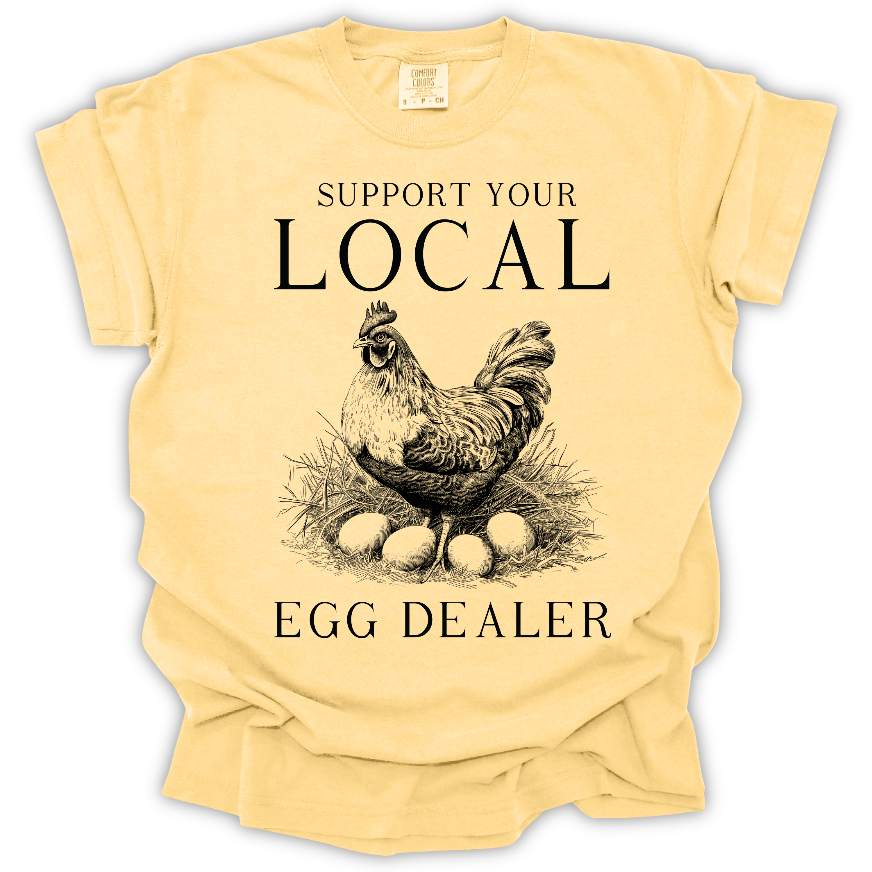 Support Your Local Egg Dealer T-Shirt – Comfort Colors Relaxed Fit
