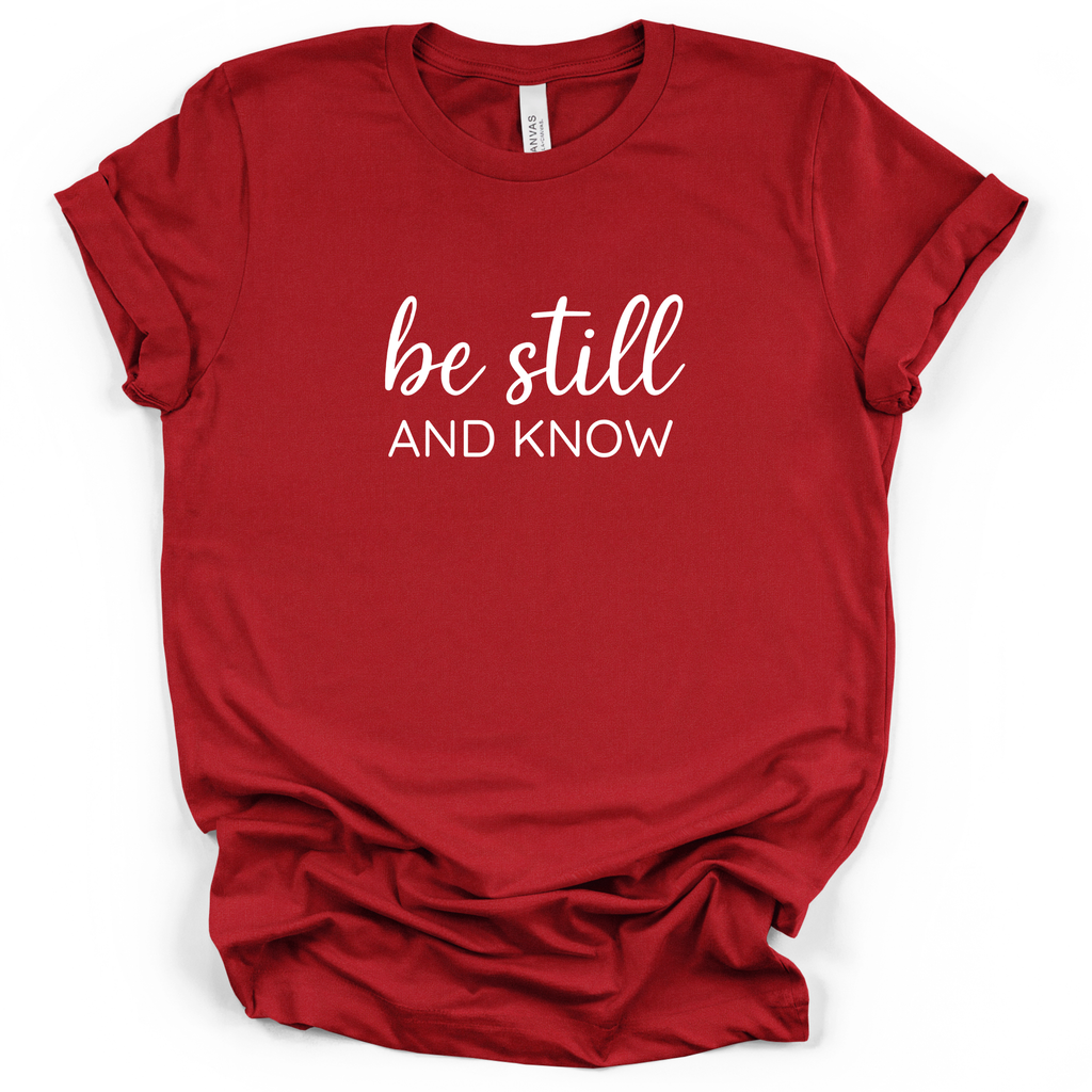 Be Still And Know Tee - Bella + Canvas