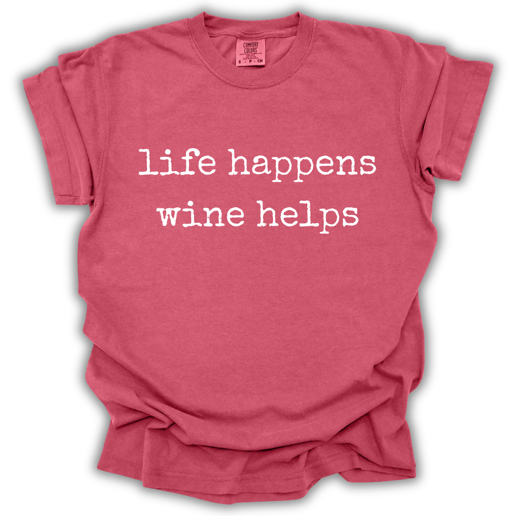 Life Happens Wine Helps Tee - Comfort Colors Relaxed Fit