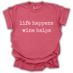 Life Happens Wine Helps Tee - Comfort Colors Relaxed Fit