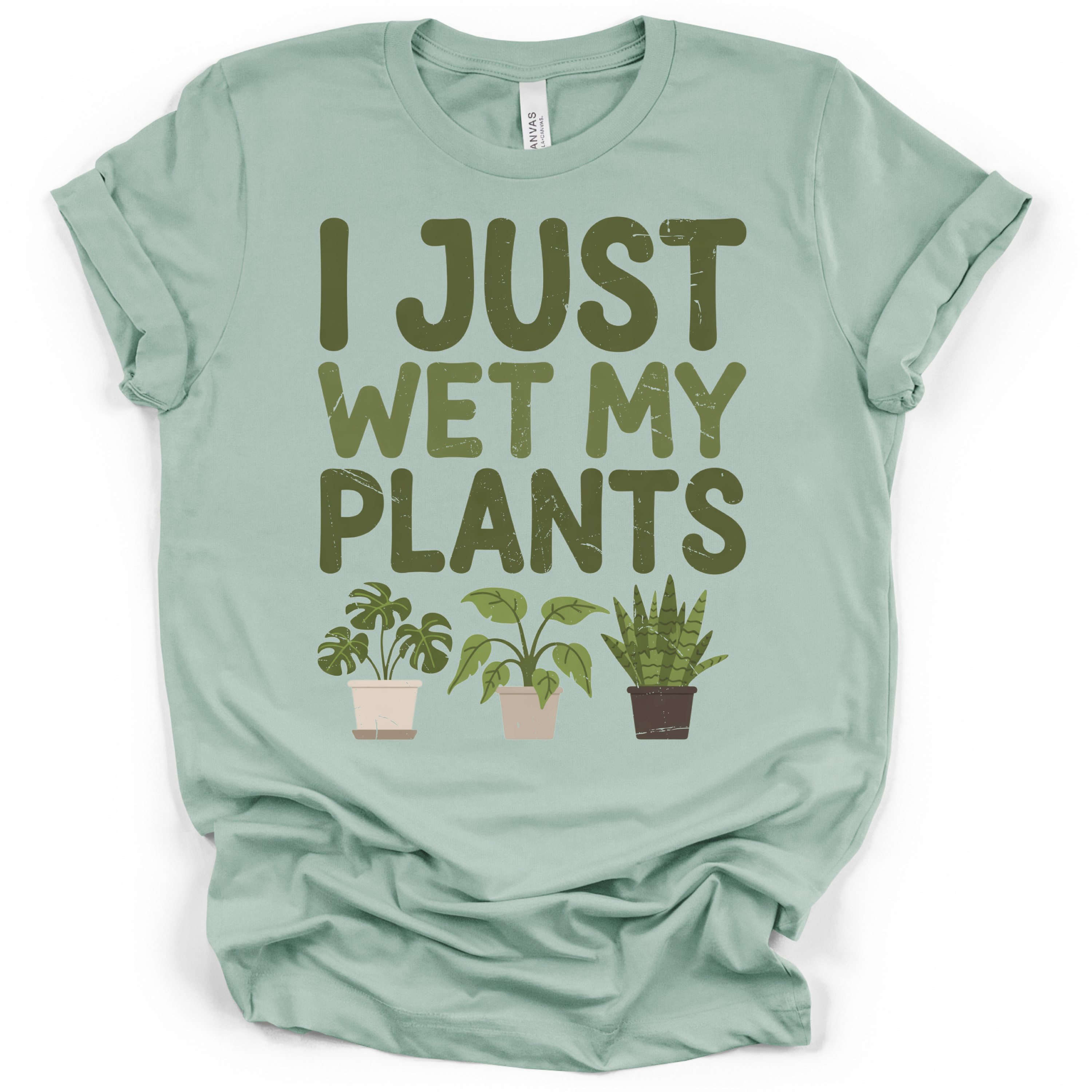 I Just Wet My Plants T‑Shirt - Bella + Canvas Modern Fit