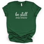 Be Still And Know Tee - Bella + Canvas