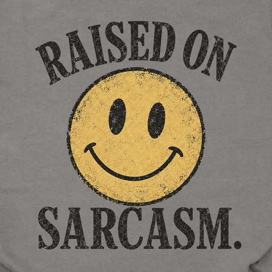 Raised on Sarcasm
