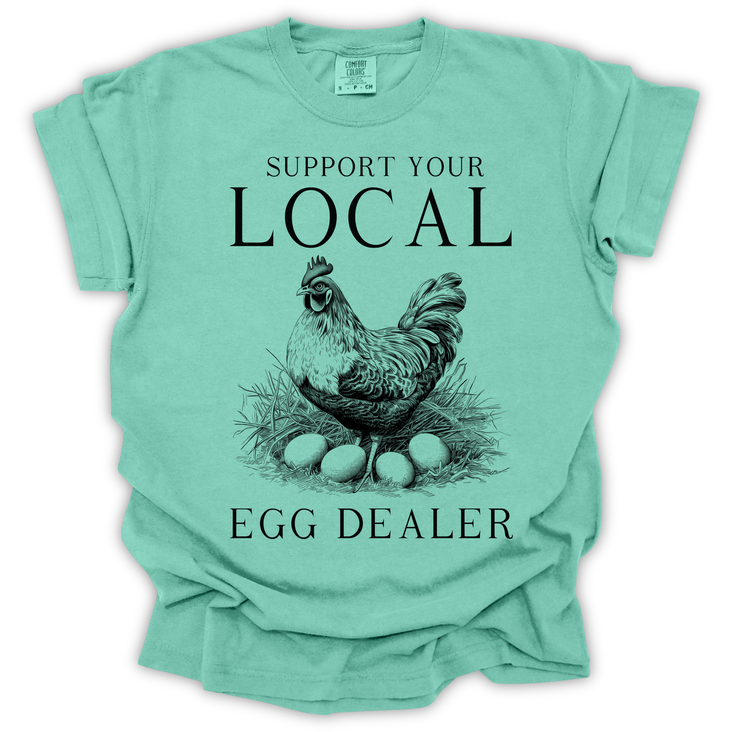Support Your Local Egg Dealer T-Shirt – Comfort Colors Relaxed Fit
