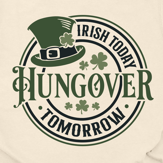 Irish Today Hungover Tomorrow
