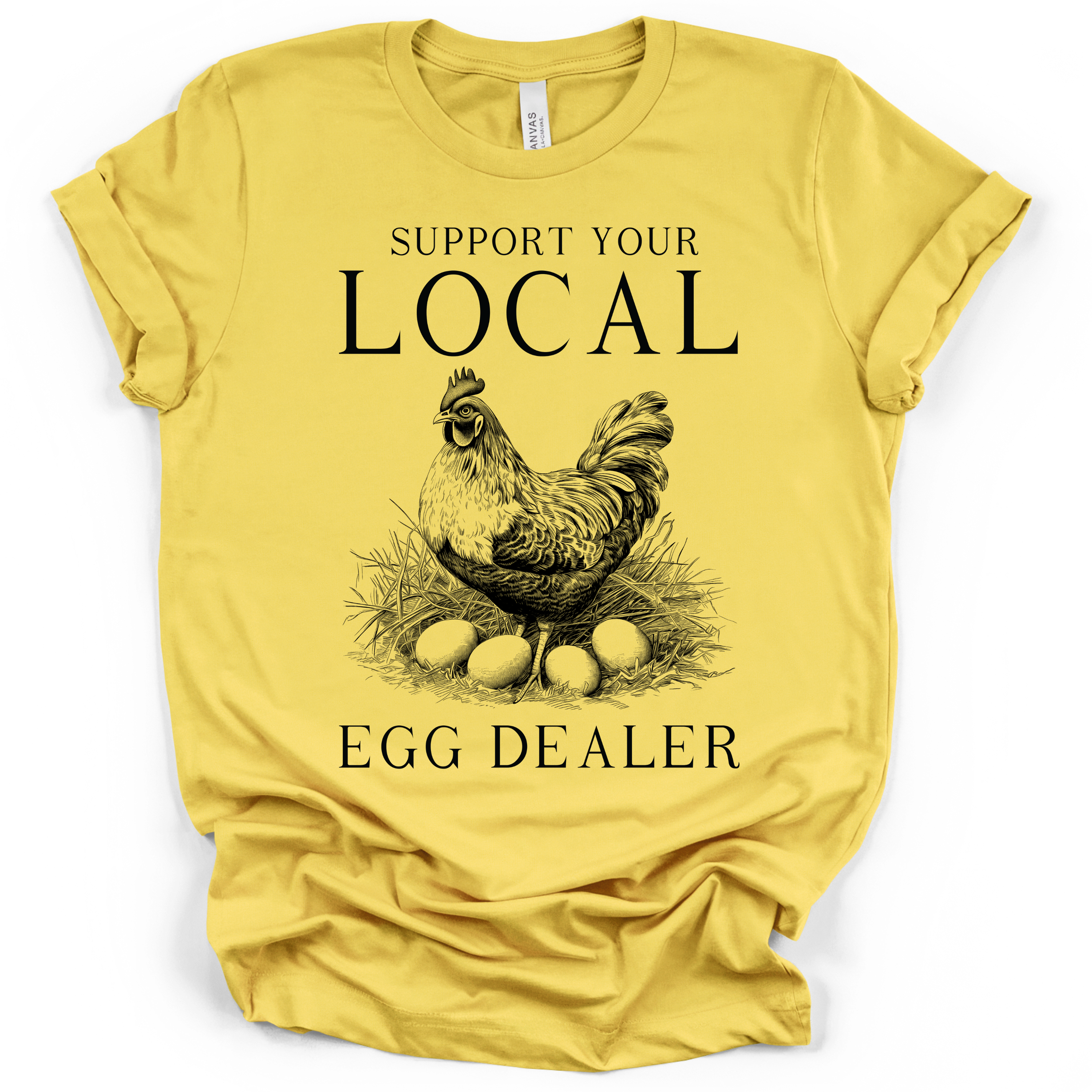 Support Your Local Egg Dealer T-Shirt – Bella + Canvas Modern Fit