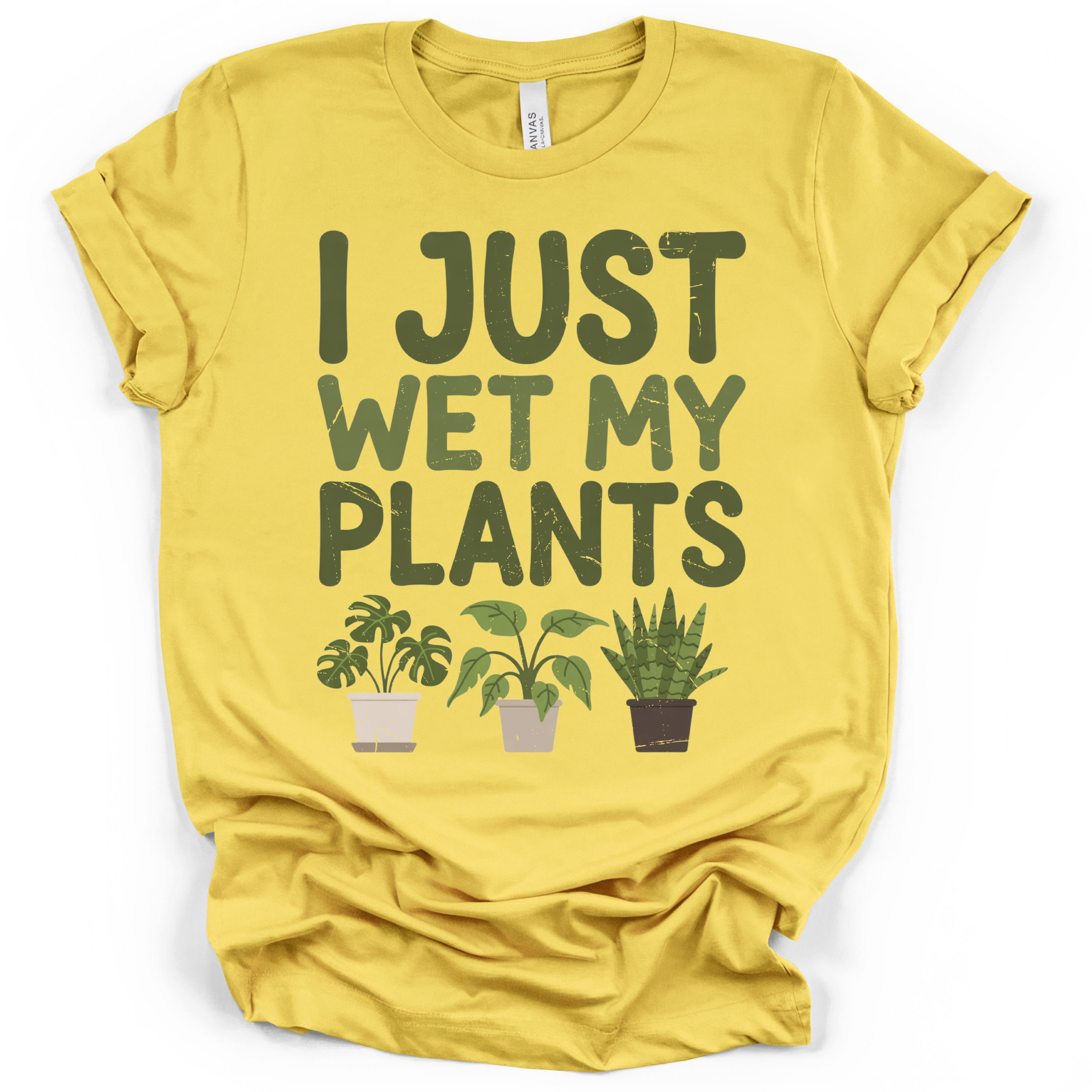 I Just Wet My Plants T‑Shirt - Bella + Canvas Modern Fit