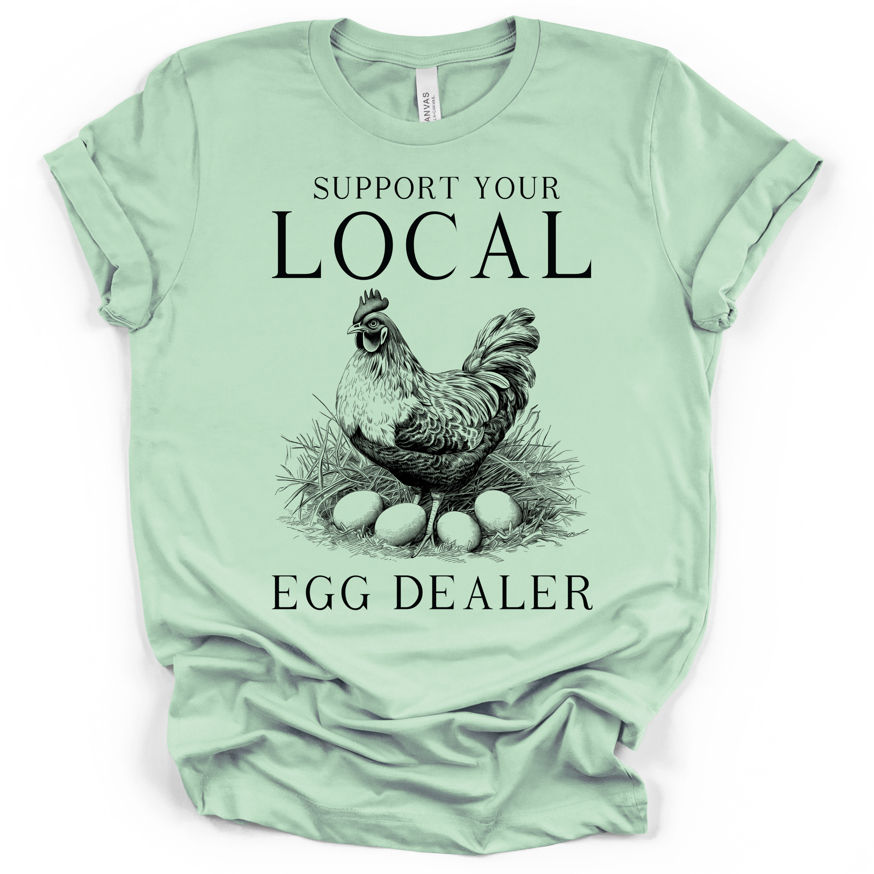 Support Your Local Egg Dealer T-Shirt – Bella + Canvas Modern Fit