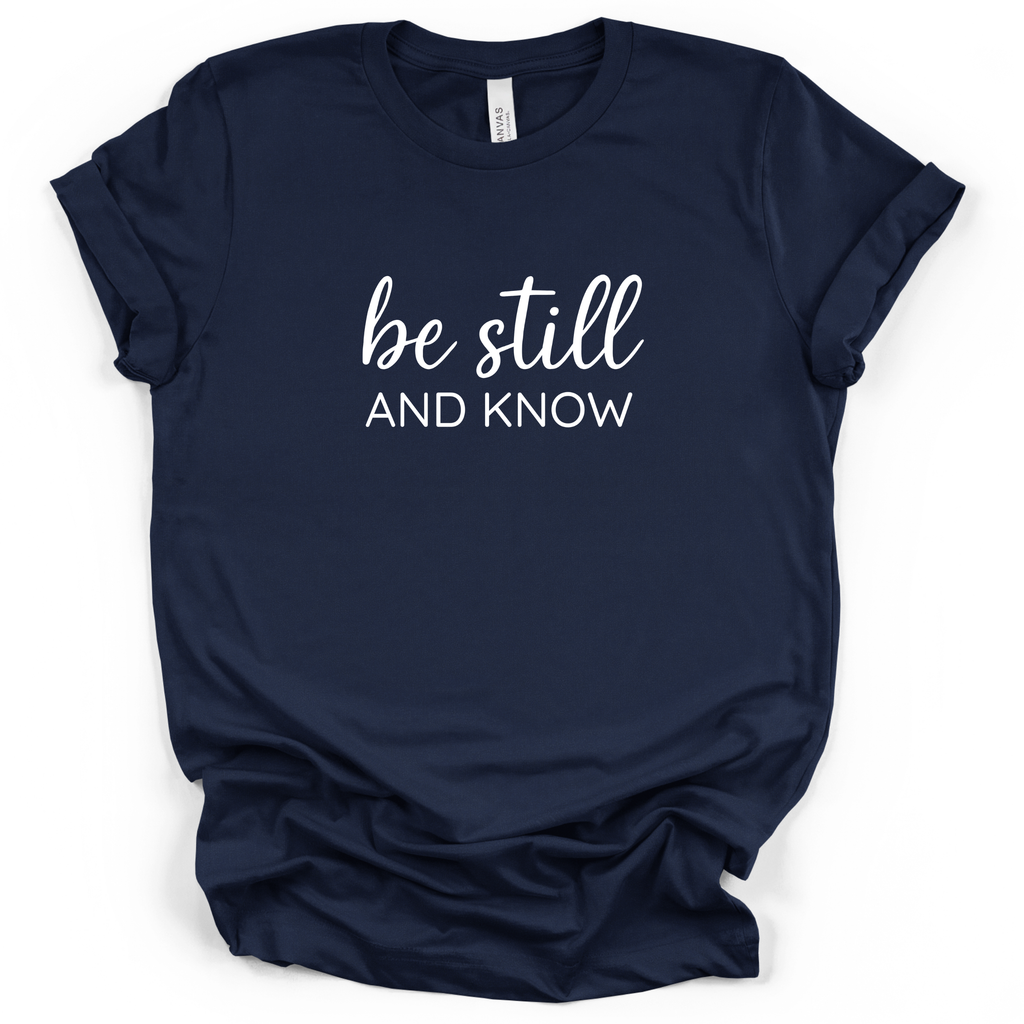 Be Still And Know Tee - Bella + Canvas