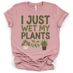 I Just Wet My Plants T‑Shirt - Bella + Canvas Modern Fit