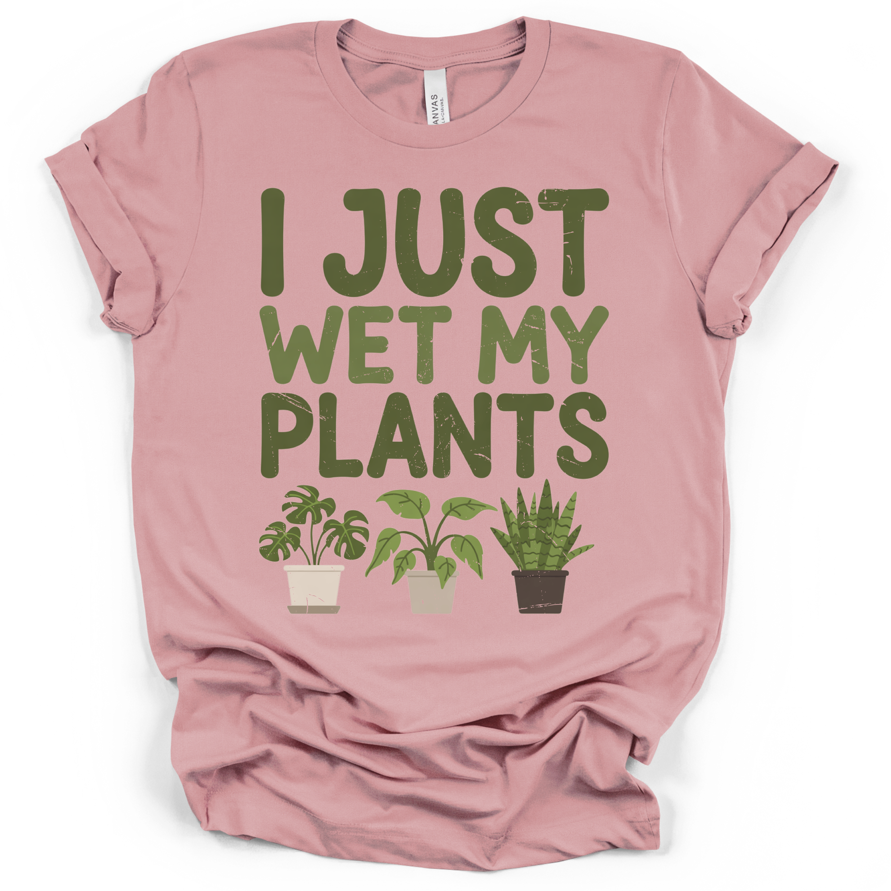 I Just Wet My Plants T‑Shirt - Bella + Canvas Modern Fit