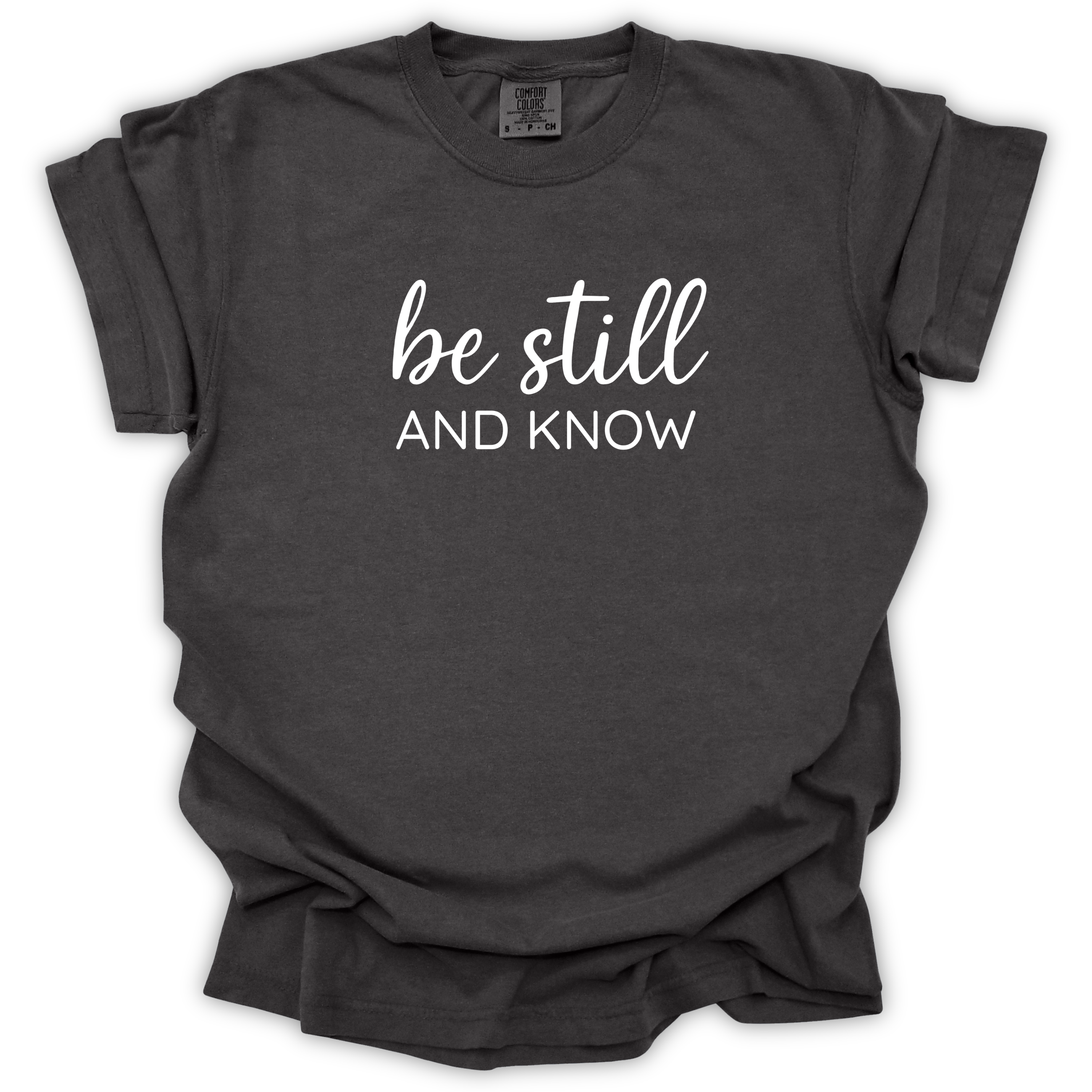 Be Still And Know Tee - Comfort Colors Relaxed Fit