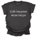 Life Happens Wine Helps Tee - Comfort Colors Relaxed Fit