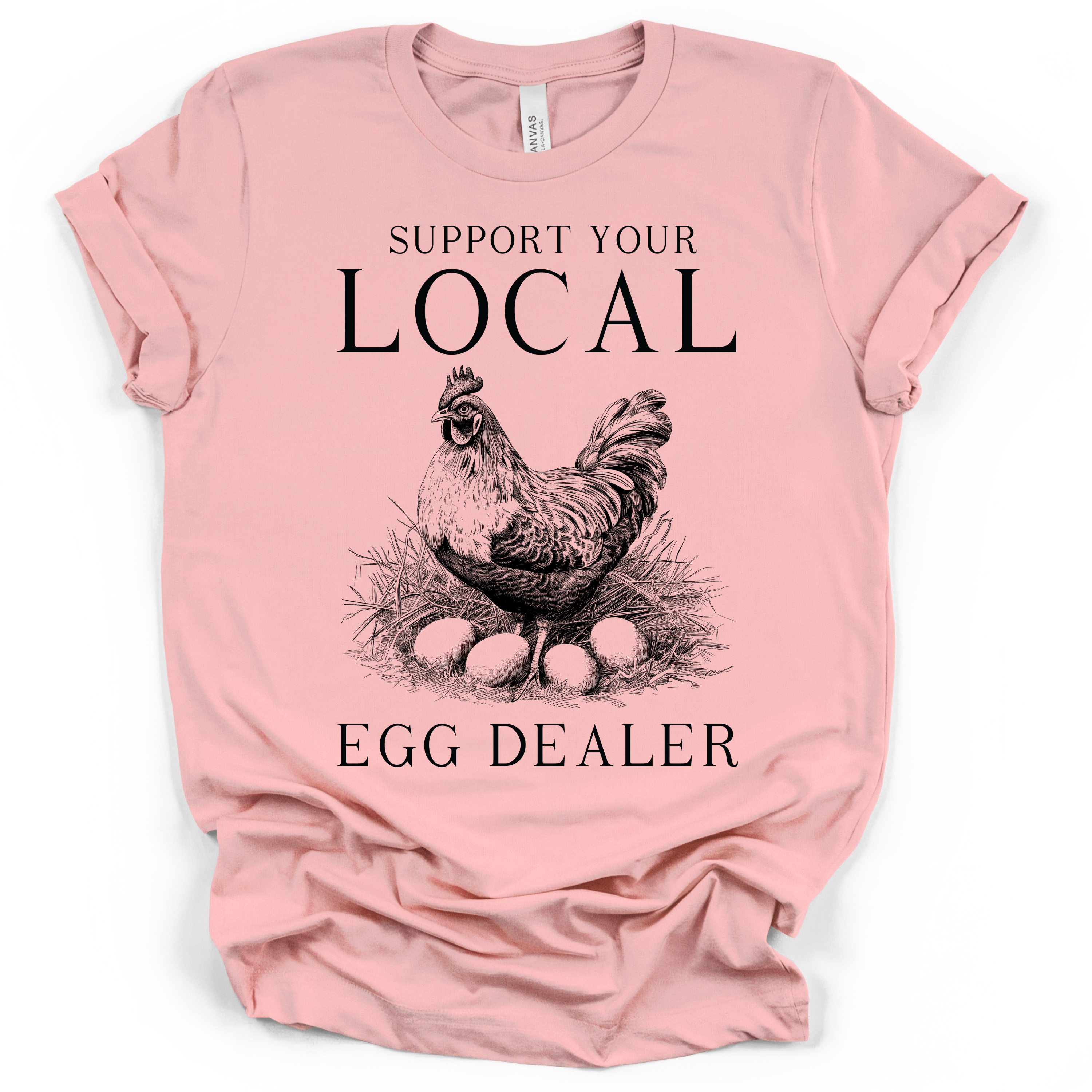 Support Your Local Egg Dealer T-Shirt – Bella + Canvas Modern Fit