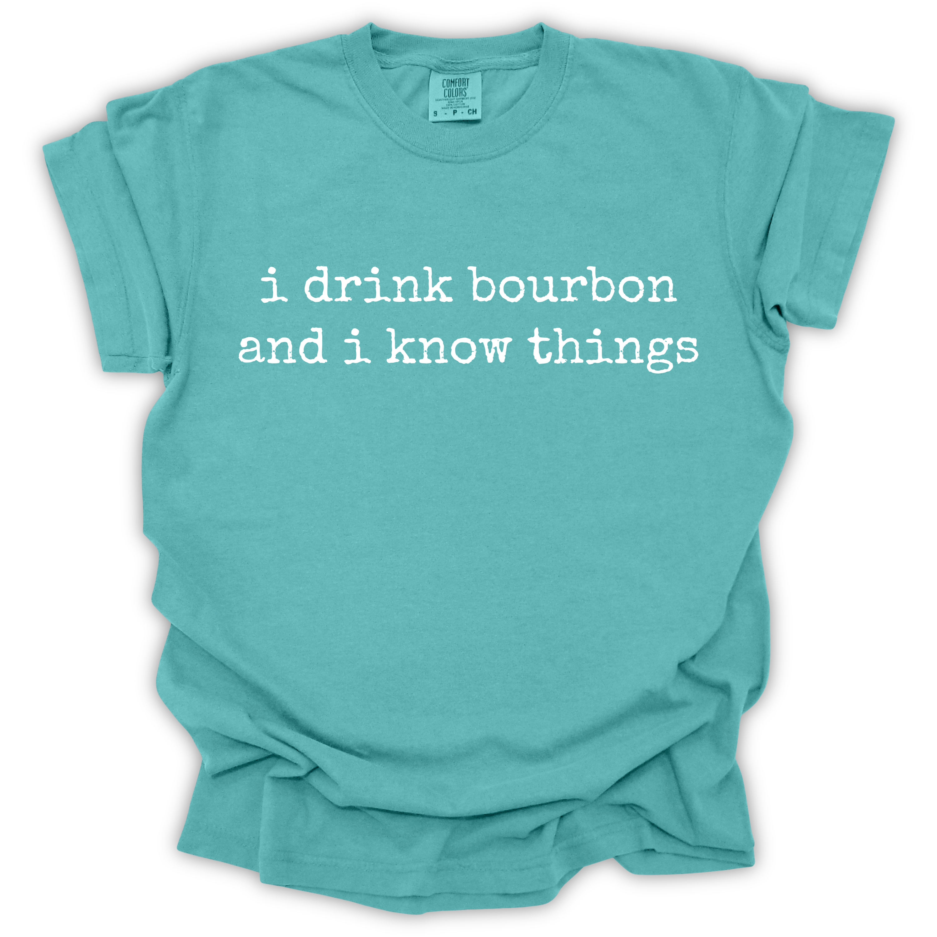 I Drink Bourbon and I Know Things Tee – Comfort Colors Relaxed Fit