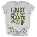 I Just Wet My Plants T‑Shirt - Bella + Canvas Modern Fit